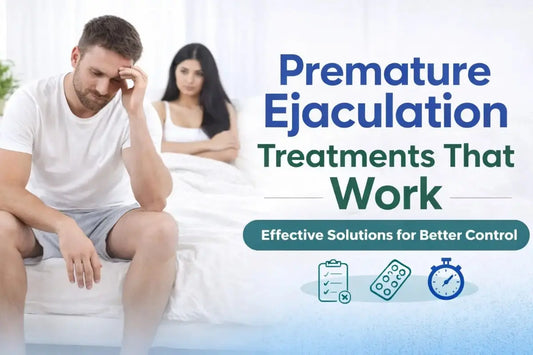 Premature Ejaculation: Causes, Diagnosis and Treatments
